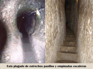 Está plagado de estrechos pasillos y empinadas escaleras
 