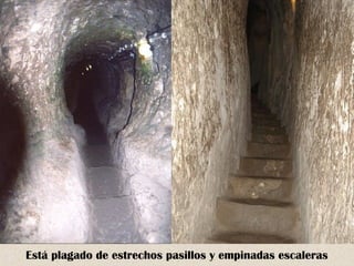 Está plagado de estrechos pasillos y empinadas escaleras 
 