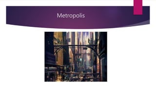 Metropolis
