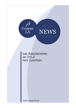Las Asociaciones
de UnLA
nos cuentan
www.uniapacla.org
NEWS
NEWS
NEWS
NEWS
NEWS
LA
 