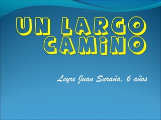 Leyre Juan Suraña, 6 años

 