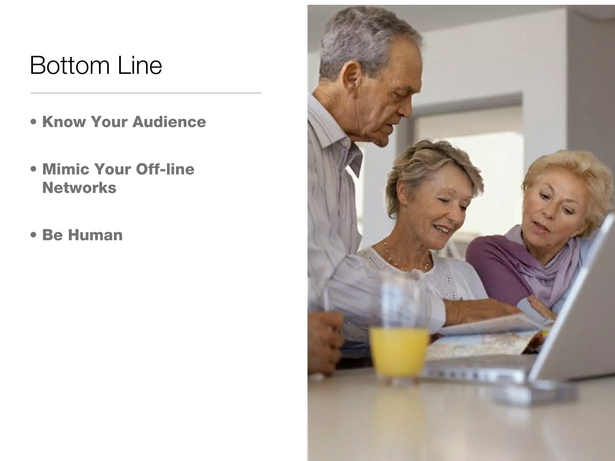 Bottom Line Know Your Audience Mimic Your Off-line Networks Be Human