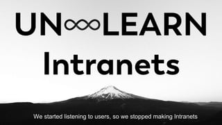We started listening to users, so we stopped making Intranets
 