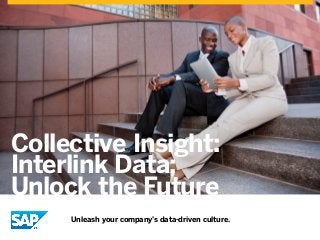 Collective Insight:
Interlink Data;
Unlock the Future
Unleash your company’s data-driven culture.
 
