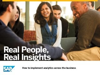 Real People,
Real Insights
How to implement analytics across the business
 