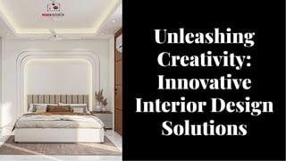 Unleashing
Creativity:
Innovative
Interior Design
Solutions
Unleashing
Creativity:
Innovative
Interior Design
Solutions
 