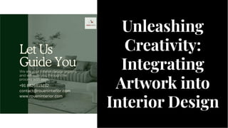 Unleashing
Creativity:
Integrating
Artwork into
Interior Design
Unleashing
Creativity:
Integrating
Artwork into
Interior Design
 