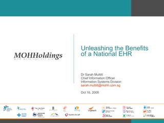 Unleashing the Benefits of a National EHR Dr Sarah Muttitt Chief Information Officer Information Systems Division [email_address] Oct 16, 2008 