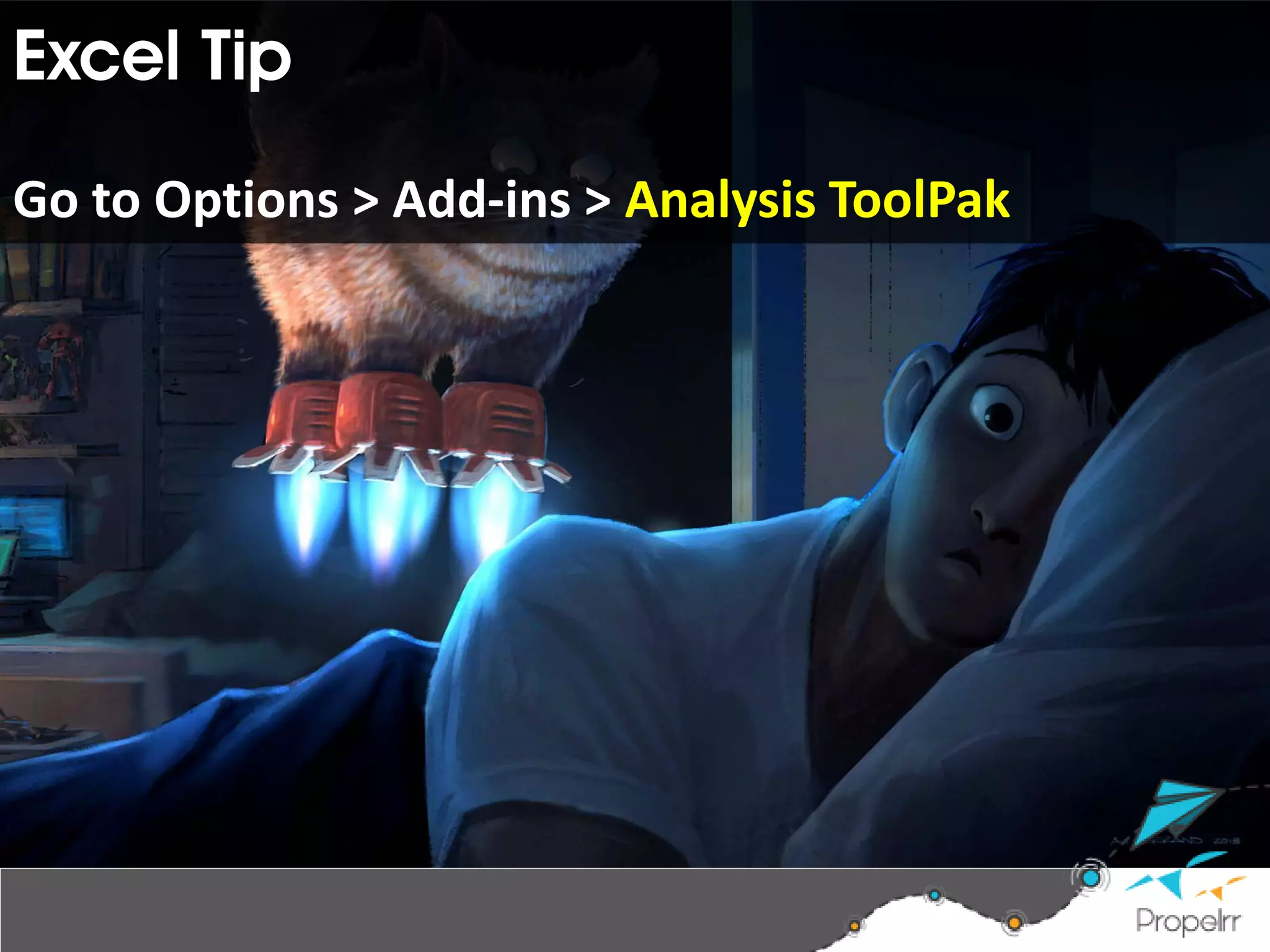 Excel Tip
Go to Options > Add-ins > Analysis ToolPak
 