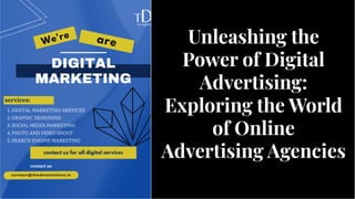Unleashing the
Power of Digital
Advertising:
Exploring the World
of Online
Advertising Agencies
Unleashing the
Power of Digital
Advertising:
Exploring the World
of Online
Advertising Agencies
 