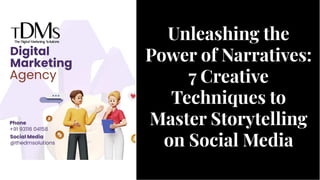 Unleashing the
Power of Narratives:
7 Creative
Techniques to
Master Storytelling
on Social Media
Unleashing the
Power of Narratives:
7 Creative
Techniques to
Master Storytelling
on Social Media
 