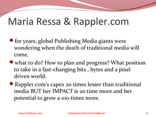 Maria Ressa & Rappler.com
for years, global Publishing Media giants were

wondering when the death of traditional media w...