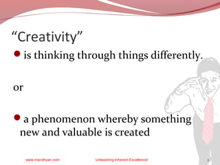 “Creativity”
is thinking through things differently.

or
a phenomenon whereby something

new and valuable is created
www...