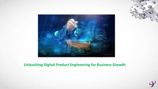 Unleashing Digital Product Engineering for Business Growth
 