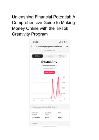 Unleashing Financial Potential: A
Comprehensive Guide to Making
Money Online with the TikTok
Creativity Program
 
