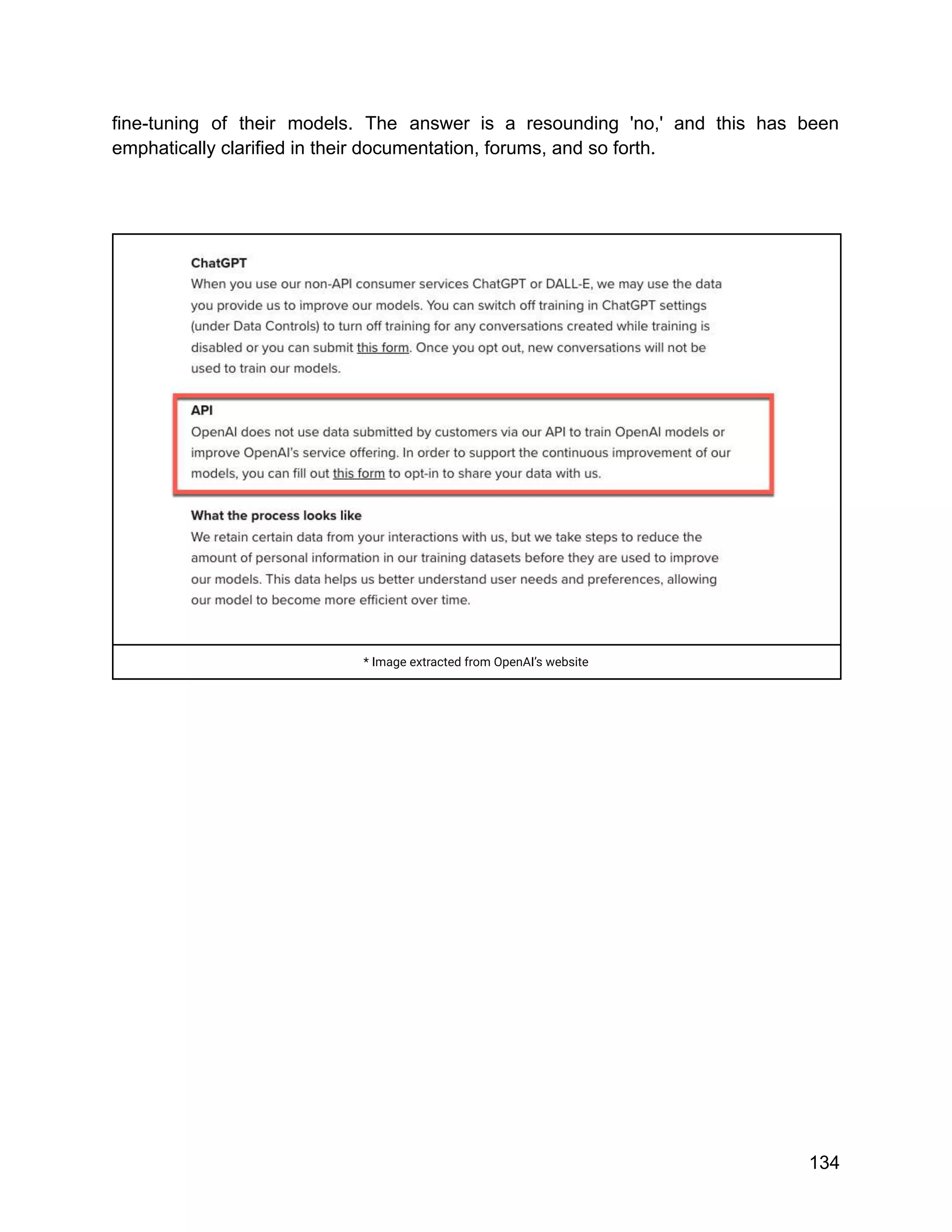 fine-tuning of their models. The answer is a resounding 'no,' and this has been
emphatically clarified in their documentation, forums, and so forth.
* Image extracted from OpenAI’s website
134
 