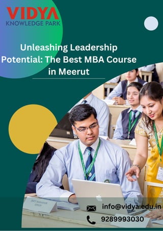 Unleashing Leadership
Potential: The Best MBA Course
in Meerut
info@vidya.edu.in
9289993030
 