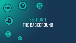THE BACKGROUND
SECTION 1
 
