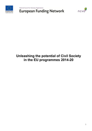 Unleashing the potential of Civil Society
    in the EU programmes 2014-20




                                            1
 