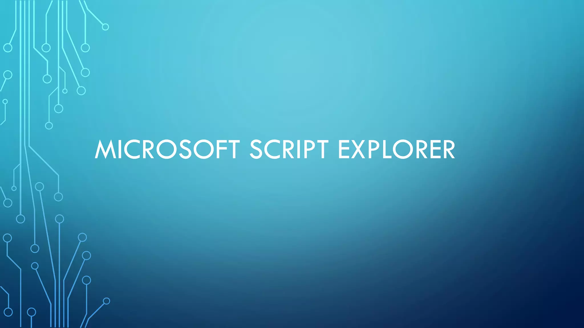 MICROSOFT SCRIPT EXPLORER
 