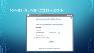 POWERSHELL WEB ACCESS – LOG IN
 