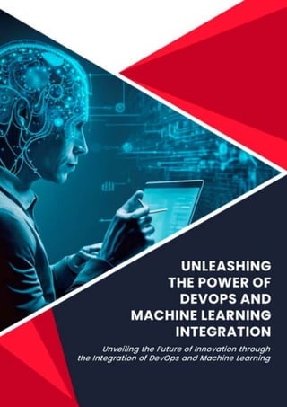 Unleashing the power of devops and machine learning integration - PPT.pptx