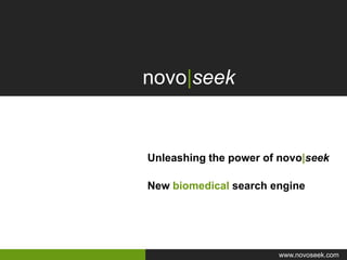 novo|seek Unleashing the power of novo|seek New biomedical search engine  