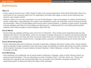 Report Definitions

Travel and Tourism: Social Media

© Euromonitor International

Definitions
Web 2.0
• A term used for t...