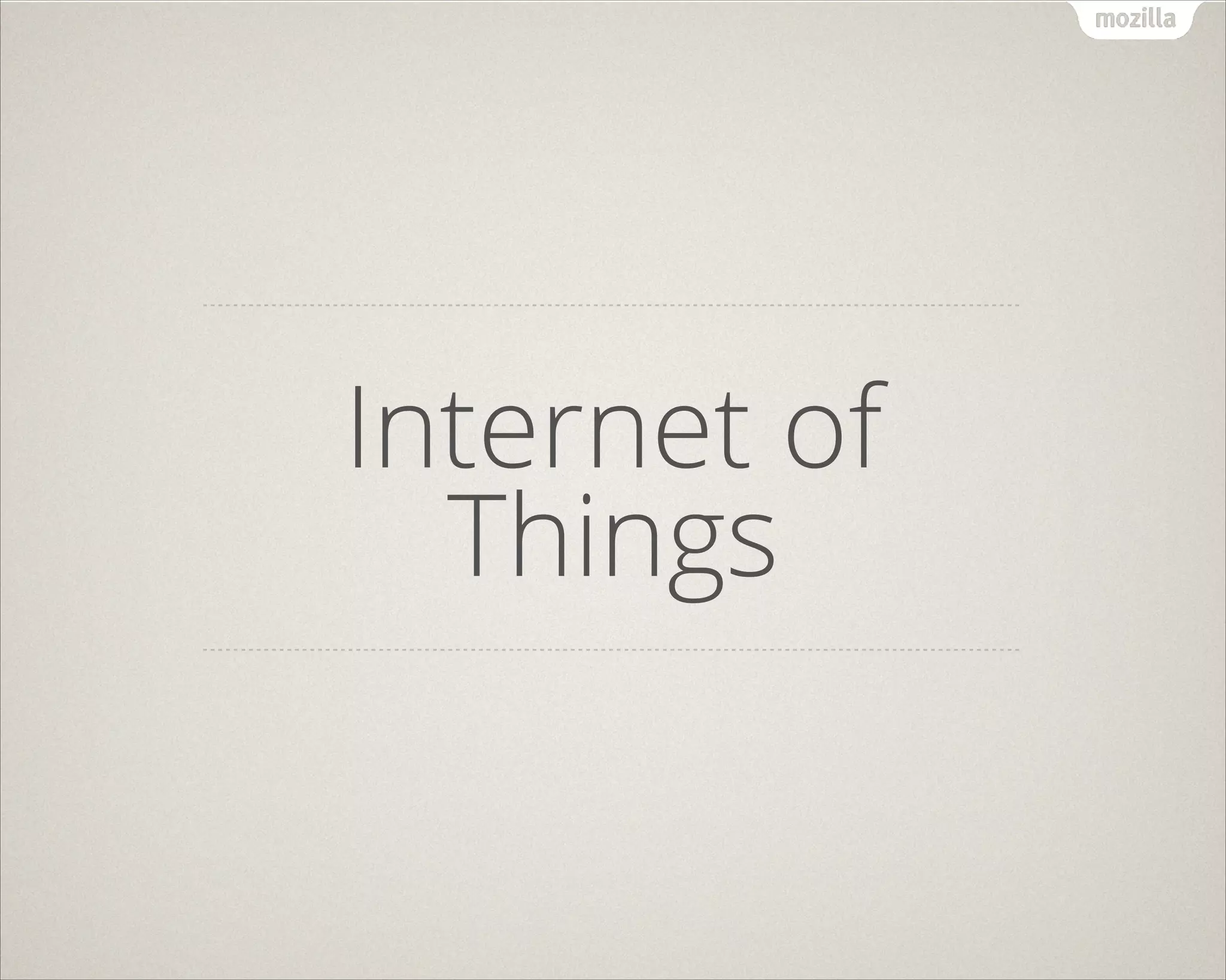 Internet of
Things
 