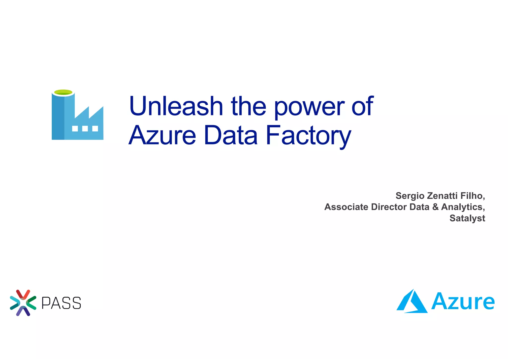 Unleash the Power of Azure Data Factory - SQL User Group | PPT