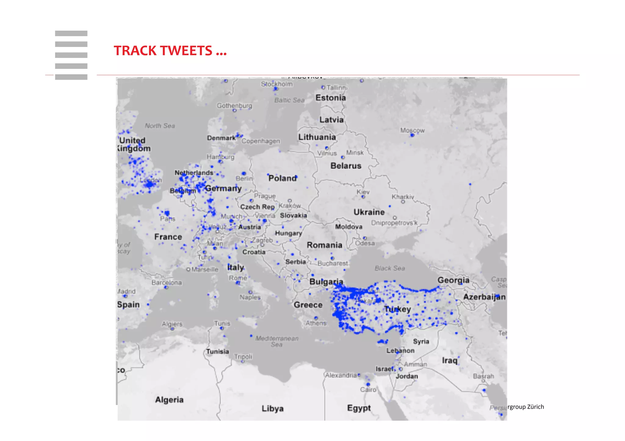 WHT/082311	
  
TRACK	
  TWEETS	
  ...	
  
©	
  2013	
  Harro	
  M.	
  Wiersma	
  –	
  23	
  September	
  2013	
  –	
  Swiss	
  Big	
  Data	
  Usergroup	
  Zürich	
  
 