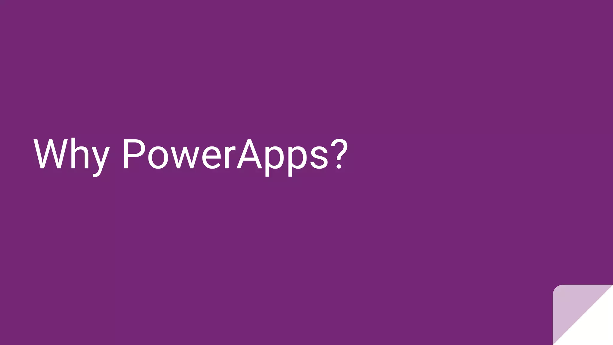 Why PowerApps?
