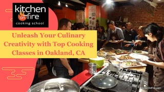 Unleash Your Culinary
Creativity with Top Cooking
Classes in Oakland, CA
 