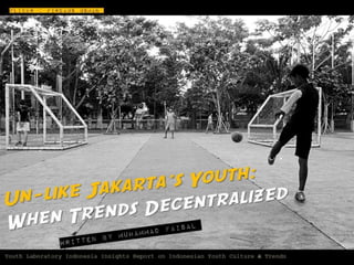 (Youthlab Indo) Unlike Jakarta's youth: when trends decentralized from the capital city