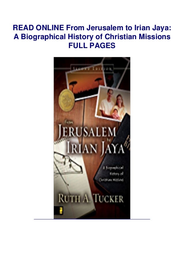 From Jerusalem To Irian Jaya A Biographical History Of Christian Missions Download Free Ebook