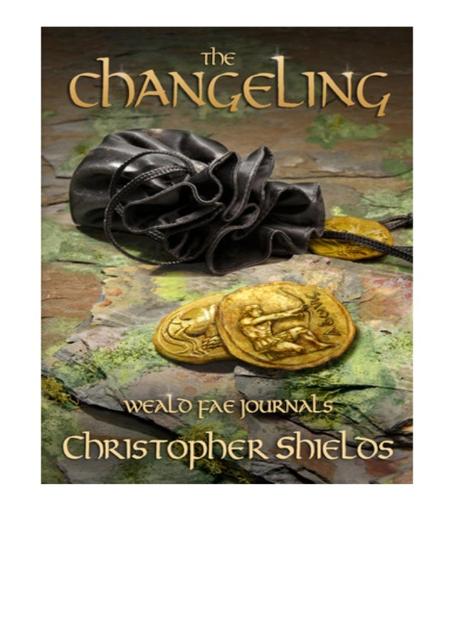 Unlimited Ebook The Changeling Weald Fae Journals 2 Full Pag