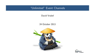 “Unlimited” Event Channels
David Vrabel

24 October 2013

 