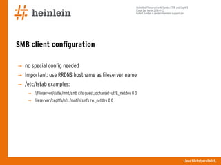 CEPH DAY BERLIN - UNLIMITED FILESERVER WITH SAMBA CTDB AND CEPHFS | PDF