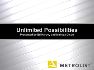 Unlimited Possibilities Presented by Ed Hardey and Melissa Olson 