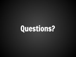 Questions?
 