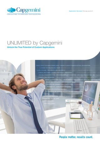 the way we do itApplication Services
UNLIMITED by Capgemini
Unlock the True Potential of Custom Applications
 