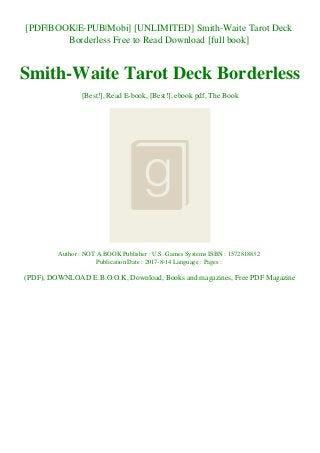 [PDF|BOOK|E-PUB|Mobi] [UNLIMITED] Smith-Waite Tarot Deck
Borderless Free to Read Download [full book]
Smith-Waite Tarot Deck Borderless
[Best!], Read E-book, [Best!], ebook pdf, The Book
Author : NOT A BOOK Publisher : U.S. Games Systems ISBN : 1572818832
Publication Date : 2017-8-14 Language : Pages :
(PDF), DOWNLOAD E.B.O.O.K, Download, Books and magazines, Free PDF Magazine
 