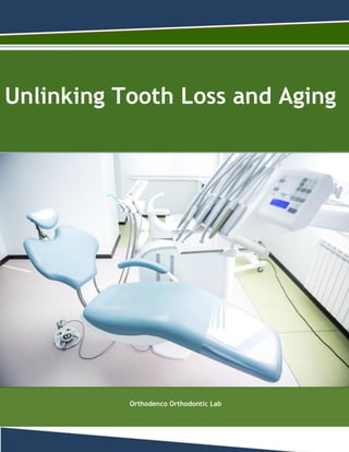 Unlinking Tooth Loss and Aging
Orthodenco Orthodontic Lab
 
