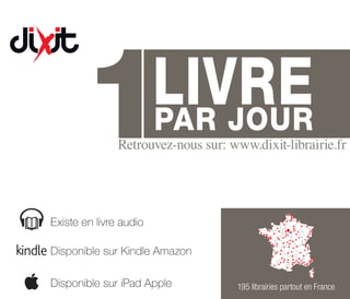 195 librairies partout en France
Retrouvez-nous sur: www.dixit-librairie.fr
 