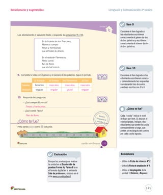 Solucionario y sugerencias Lenguaje y Comunicación 2º básico 
8 
Ítem 3 
Considere el ítem logrado si 
los estudiantes identificaron 
correctamente el sentimiento que 
se expresa en la primera estrofa. 
147 
Notas 
Ítem 1 
Considere el ítem logrado si 
los estudiantes identificaron 
correctamente el tema del poema. 
Ítem 2 
Considere el ítem logrado si 
los estudiantes identificaron 
correctamente lo que quiere 
Carlitos. 
Ítem 4 
Considere el ítem logrado si 
los estudiantes identificaron 
correctamente el número de 
estrofas que tiene el poema. 
Ítem 5 
Considere el ítem logrado si 
los estudiantes identificaron 
correctamente la cantidad de 
versos que tiene la última estrofa. 
 