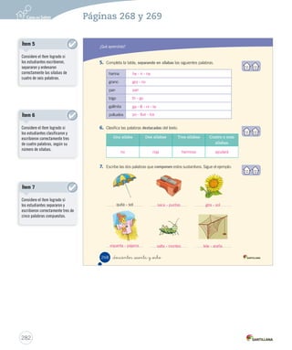 w 
¿Qué aprendiste? 
Lee atentamente el texto y responde las preguntas 1 a 6. 
La gallinita roja 
Narrador: Un día, la gallinita roja encontró un grano de trigo. 
Gallinita roja: (Con cara de pregunta). ¿Quién me ayudará a sembrar el trigo? 
Pato: Yo no. 
Narrador: Sembró el grano de trigo que creció y maduró… 
Gallinita roja: ¿Quién me ayudará a recoger el trigo? 
Perro: Yo no. 
Narrador: Cuando la gallina roja hizo harina del trigo… 
Gallinita roja: ¿Quién me ayudará a hacer el pan? 
Pato, perro y gato: Nosotros no. 
Narrador: Y la gallina roja coció un hermoso pan. 
Gallinita roja: ¿Quién se comerá el pan? 
Pato, perro y gato: (Saltando y levantando sus manos). ¡Nosotros! 
Gallinita roja: ¡Oh, no! 
Narrador: Ella y sus polluelos disfrutaron del pan. 
_doscientos _  nta y _ is 
Cuento tradicional 
(Adaptación a texto dramático) 
266 
280 
Páginas 266 y 267 
Actividades digitales 
Indique a los estudiantes que 
esta evaluación la pueden realizar 
en el texto o en el sitio 
www.casadelsaber.cl, en la 
sección Editor de evaluaciones 
del ambiente Sala de profesores. 
 