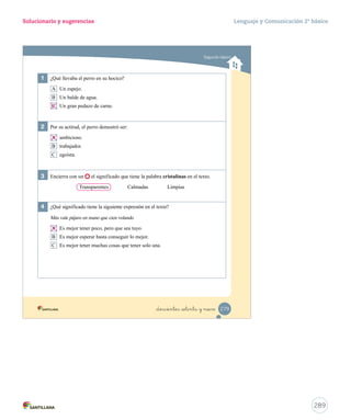 Desplegable Lenguaje y Comunicación 2º básico 
Unidad 1 
Casa del Saber 
Pega aquí Pega aquí Pega aquí Pega aquí Pega aquí 
4. Escribe el nombre de los dibujos. 
5. Subraya el sujeto y predicado de las oraciones según la clave. 
sujeto predicado 
– El globo se reventó. 
– Alonso tiene un globo hermoso. 
– Antonio regaló un globo a Alonso. 
Desprende, 
responde 
en 
cuaderno 
16-06-12 0:14 
cebra quitasol cigüeña 
287 
 