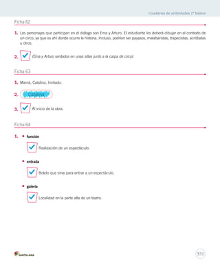 Cuaderno de actividades 2º básico 
329 
Ficha 59 
1. 
Indicadores Logrado Medianamente 
logrado Por lograr 
Describe a un animal que conoce utilizando 
características propias de su especie. 
Señala dónde vive el animal. 
Escribe las características del animal 
considerando el tamaño, la piel, las extremidades, 
los ojos, entre otras. 
El dibujo es coherente con la descripción. 
Ficha 60 
1. 
Indicadores Logrado Medianamente 
logrado Por lograr 
Señala qué es lo que se ve en la imagen. 
Reconoce dónde se ubica. 
Describe cuál es la utilidad del dormitorio. 
Señala cómo es el dormitorio. 
Identifica los elementos que se encuentran en el 
dormitorio. 
Redacta una descripción coherente de la imagen. 
 