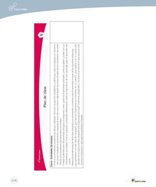 356 
Anexo 7: Ejemplo de Planificación clase a clase 
CURSO: 2º básico CLASE: 1 FECHA: 
SECTOR: Lenguaje y Comunicación EJE: Lectura UNIDAD 1: Historias para contar 
TIEMPO: 90 minutos 
Meta de la clase: Identificar la secuencia y el personaje principal de un cuento. 
Habilidades de lectura 
• Obtener información 
• Integrar e interpretar 
• Reflexionar y valorar 
Habilidades cognitivas 
• Reconocer 
• Parafrasear 
• Interpretar 
Objetivos de Aprendizaje Transversales 
Dimensión cognitiva 
• Identificar, procesar y sintetizar información de diversas fuentes y organizar la 
información relevante acerca de un tópico o problema. 
• Exponer ideas, opiniones, convicciones, sentimientos y experiencias de 
manera coherente y fundamentada, haciendo uso de diversas y variadas 
formas de expresión. 
Objetivos de Aprendizaje 
• Comprender cuentos de manera oral y escrita. 
• Identificar la secuencia y los tipos de personajes. 
Contenidos 
Páginas iniciales de unidad 
Presentación de la unidad. 
Evaluación inicial: ¿Qué sabes? 
Indicadores de evaluación 
• Identifican características del personaje principal. 
• Extraen información a partir de la lectura. 
• Dibujan correctamente la secuencia de hechos. 
• Identifican y parafrasean la secuencia de hechos. 
 