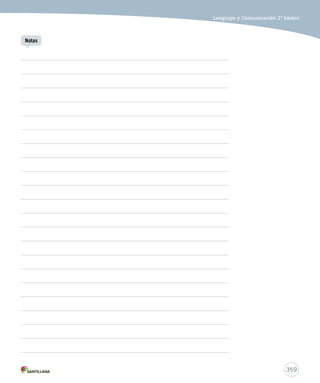 357 
Lenguaje y Comunicación 2º básico 
Inicio – Motivación (10 minutos) 
– Inicie la sesión presentando y socializando la meta de la clase. 
– Proyecte las páginas 12 y 13 del Texto del estudiante y solicite a los estudiantes que abran sus libros y las busquen. Invítelos a observar las 
ilustraciones de la página. Reflexione en torno a estas páginas con preguntas como: ¿ qué personajes observan en la ilustración?, ¿qué 
tienen en común?, ¿dónde se podría desarrollar una historia con estos personajes?, ¿qué historia podría desarrollarse con ellos?, ¿les 
recuerda algún cuento o historia que conozcan? Converse en torno a las respuestas de los niños, invitando a que todos participen en 
forma ordenada y preguntando directamente a aquellos niños que no se integran a esta actividad. Termine la reflexión invitando a 
relacionar las inferencias realizadas con el título de la unidad. 
– Anote en la pizarra las principales propuestas de los estudiantes para construir una historia con las imágenes. 
Desarrollo – Actividades (60 minutos) 
– Pida a sus estudiantes que centren su atención en la página 12 del Texto del estudiante y lea el voz alta el cuento “Alí Babá y los cuarenta 
ladrones” que ahí aparece. 
– Terminada la lectura, invítelos a comprobar las hipótesis planteadas, comparándolas con el cuento leído. Puede proponer preguntas como: 
los personajes, ¿eran similares o diferentes a lo que imaginaron?, ¿cuáles fueron las semejanzas y las diferencias entre el cuento leído y las 
acciones que anticiparon? 
– Luego, invítelos a reflexionar sobre el cuento leído. Focalice el tema de la conversación planteando las siguientes preguntas: ¿qué ocurrió 
en el cuento?, ¿conocían la historia y la expresión “ábrete, sésamo”?, ¿quiénes eran los personajes de la historia?, ¿dónde ocurría la historia?, 
¿cómo habrá sido Alí si fue capaz de enfrentarse a los ladrones y quitarles su tesoro?, ¿a quién le habrán robado los ladrones? Si bien el 
objetivo de la clase corresponde al eje de lectura, esta actividad oral es una oportunidad para reforzar las habilidades de interacción oral, 
como respetar los turnos de habla, mantener el foco de la conversación y expresar ideas u opiniones. Se sugiere preparar con antelación 
cartulinas con las preguntas, de manera de ir pegándolas en la pizarra a medida que las vaya haciendo. 
– Invite a responder las preguntas propuestas en la sección ¿Qué sabes?, de la página 13 del Texto del estudiante. Al ser esta la primera 
instancia de evaluación del libro, se sugiere ir respondiendo en conjunto una a una las preguntas planteadas y anotar las respuestas en la 
pizarra. 
– Pregunte a los estudiantes cuáles fueron los tres principales momentos del cuento. 
– Una vez identificados los tres momentos, pida a sus estudiantes que dibujen en sus cuadernos la secuencia de los hechos, y que describan 
lo que sucede en la parte superior de cada dibujo. Mientras trabajan, evalúe y guíe la caligrafía y la ortografía. 
Recursos 
– Texto del 
estudiante: páginas 
12 y 13. 
TIC 
– Texto del 
estudiante, 
formato digital. 
– Computador. 
– Proyector. 
 